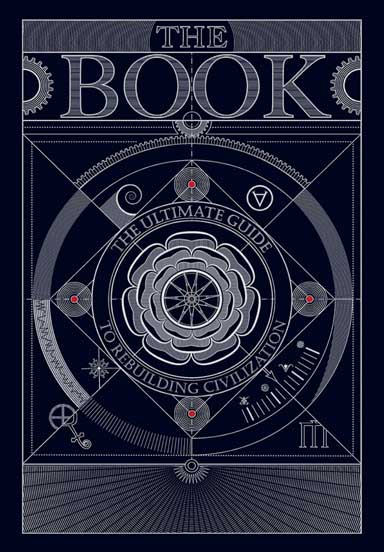 The Book. The Ultimate Guide to Rebuilding a Civilization